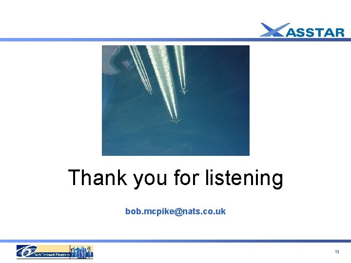 Thank you for listening bob. mcpike@nats. co. uk 13 
