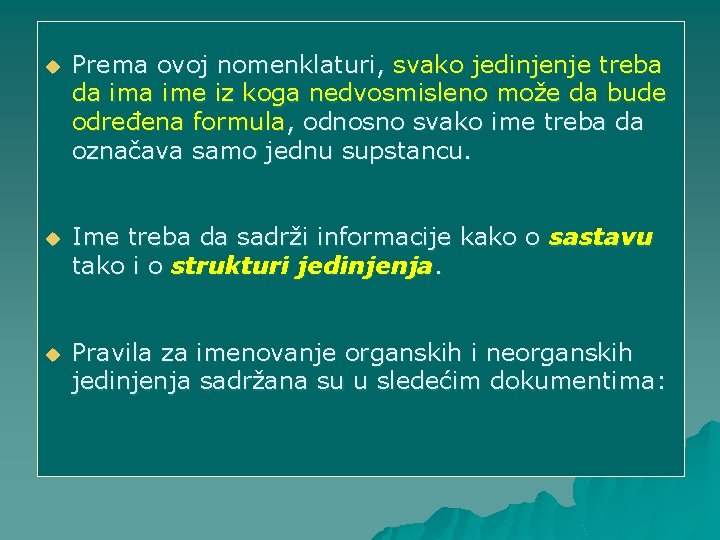 u Prema ovoj nomenklaturi, svako jedinjenje treba da ime iz koga nedvosmisleno može da