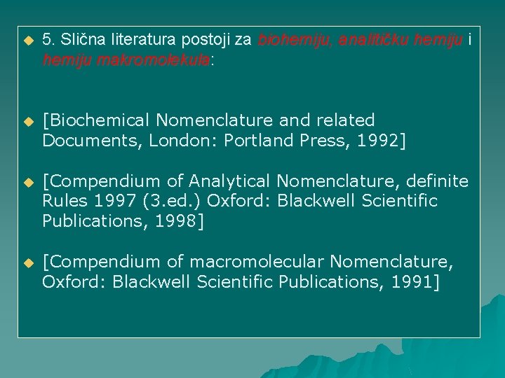 u 5. Slična literatura postoji za biohemiju, analitičku hemiju i hemiju makromolekula: u [Biochemical