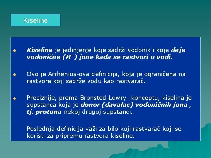 Kiseline u Kiselina je jedinjenje koje sadrži vodonik i koje daje vodonične (H+) jone