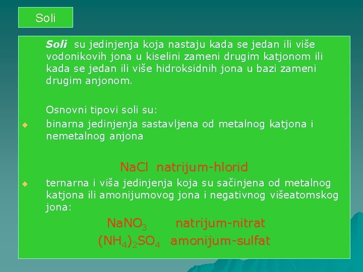 Soli su jedinjenja koja nastaju kada se jedan ili više vodonikovih jona u kiselini
