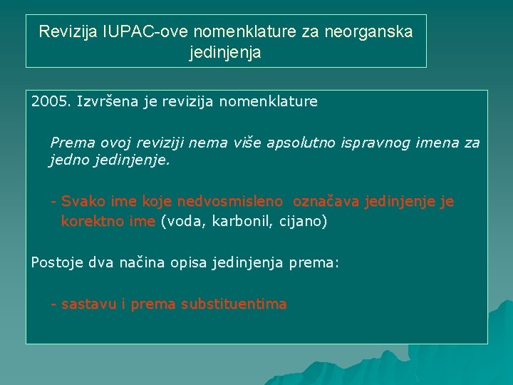 Revizija IUPAC-ove nomenklature za neorganska jedinjenja 2005. Izvršena je revizija nomenklature Prema ovoj reviziji