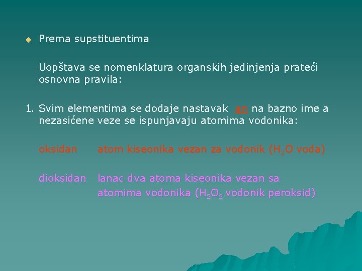 u Prema supstituentima Uopštava se nomenklatura organskih jedinjenja prateći osnovna pravila: 1. Svim elementima