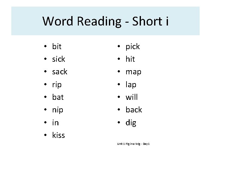 Word Reading - Short i • • bit sick sack rip bat nip in