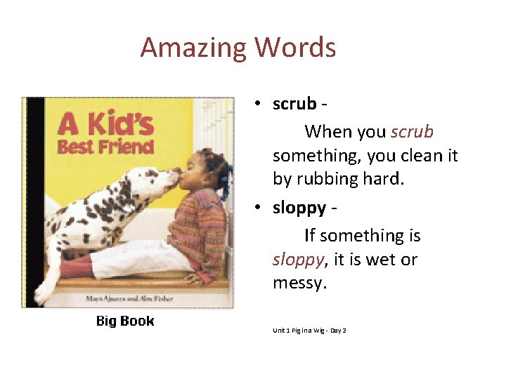Amazing Words • scrub When you scrub something, you clean it by rubbing hard.