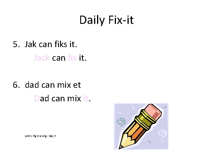 Daily Fix-it 5. Jak can fiks it. Jack can fix it. 6. dad can