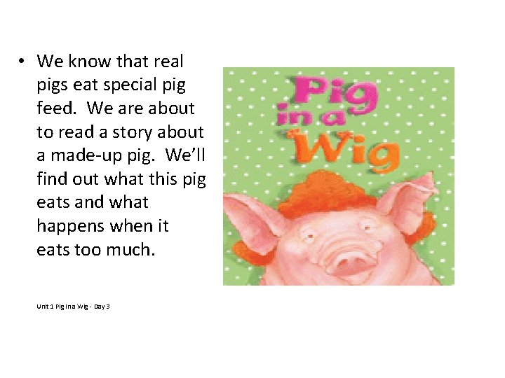  • We know that real pigs eat special pig feed. We are about
