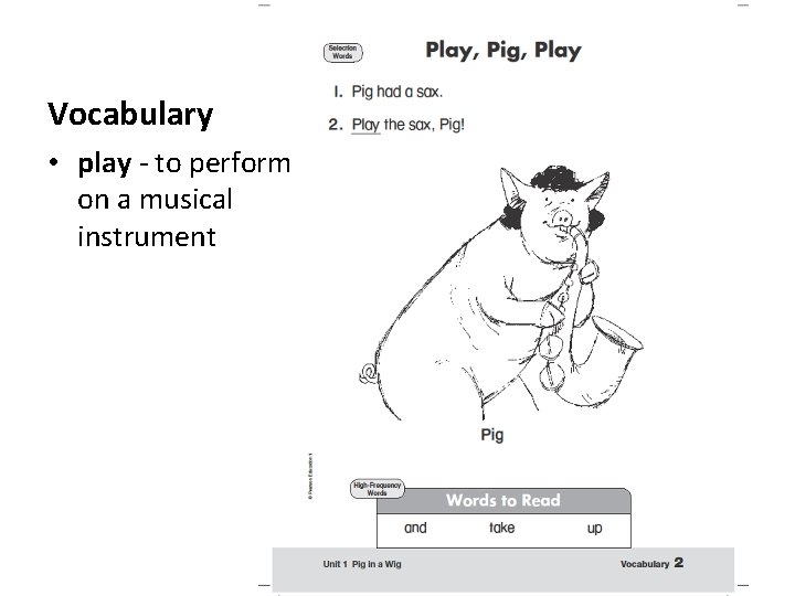 Vocabulary • play - to perform on a musical instrument 