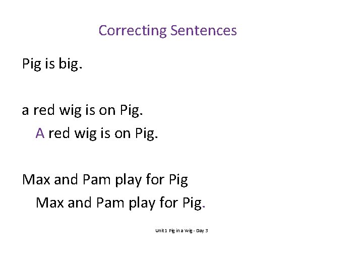 Correcting Sentences Pig is big. a red wig is on Pig. A red wig