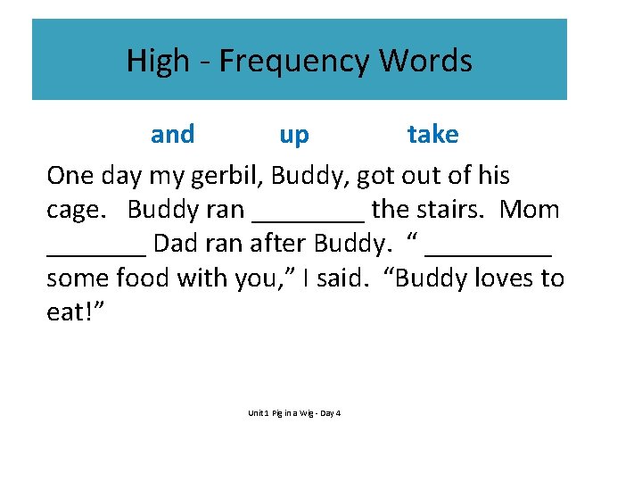 High - Frequency Words and up take One day my gerbil, Buddy, got out