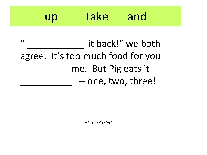 up take and “ ______ it back!” we both agree. It’s too much food