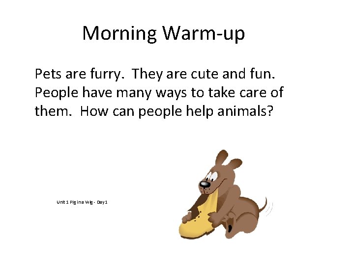 Morning Warm-up Pets are furry. They are cute and fun. People have many ways