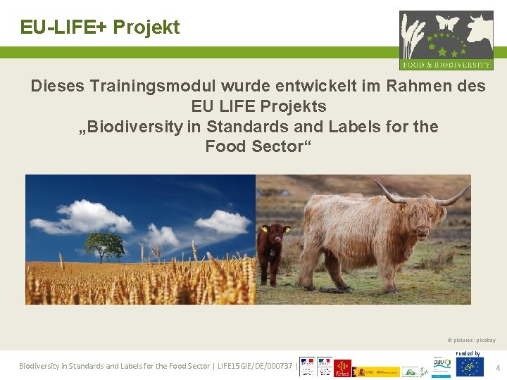 EU-LIFE+ Projekt Dieses Trainingsmodul wurde entwickelt im Rahmen des EU LIFE Projekts „Biodiversity in