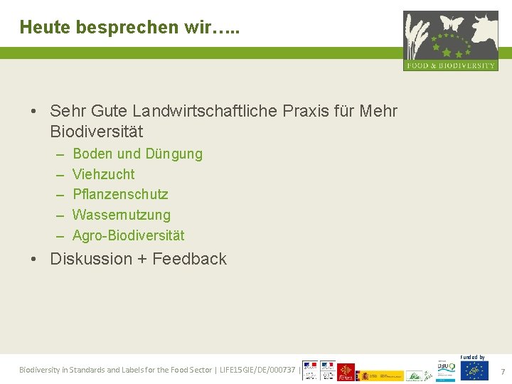 Heute besprechen wir…. . • Sehr Gute Landwirtschaftliche Praxis für Mehr Biodiversität – –