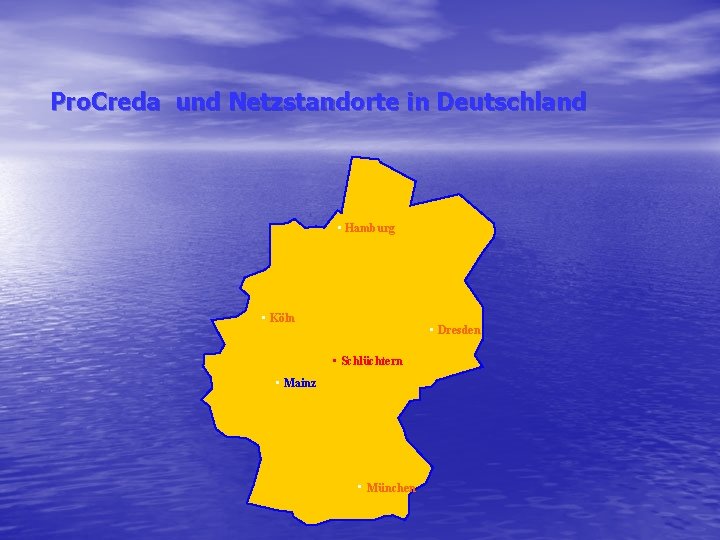 Pro. Creda und Netzstandorte in Deutschland • Hamburg • Köln • Dresden • Schlüchtern
