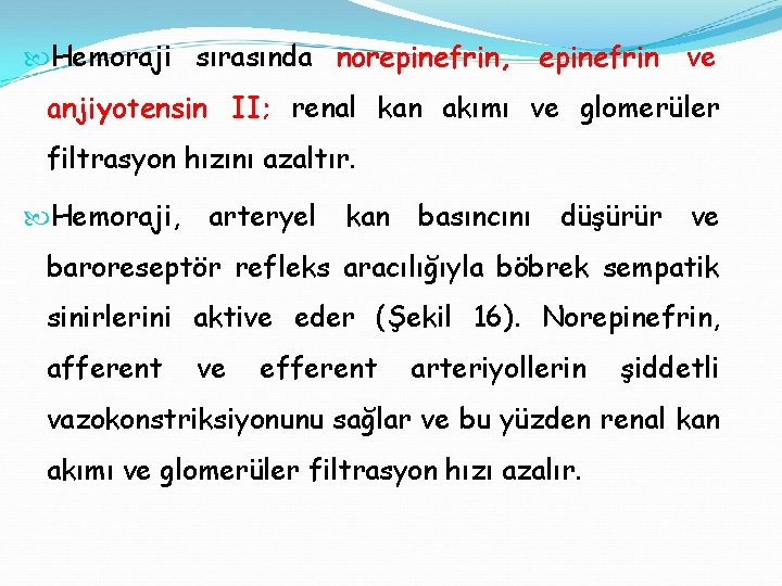  Hemoraji sırasında norepinefrin, epinefrin ve anjiyotensin II; renal kan akımı ve glomerüler filtrasyon