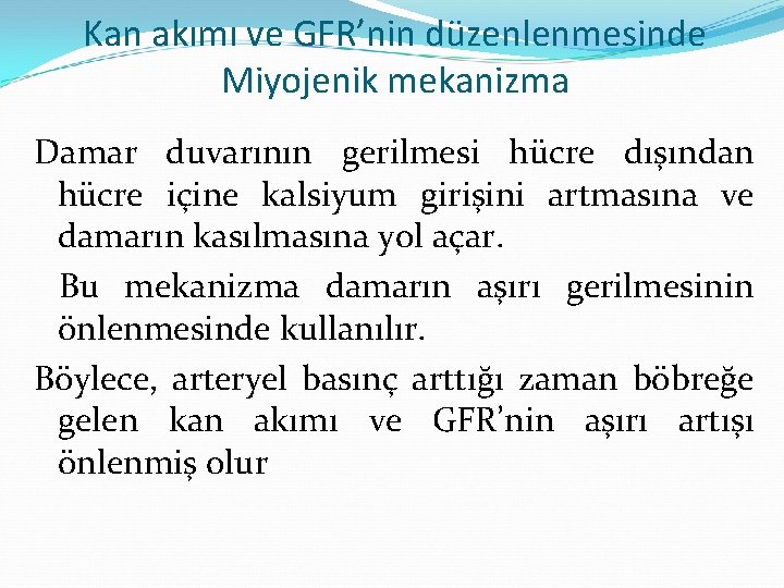 Kan akımı ve GFR’nin düzenlenmesinde Miyojenik mekanizma Damar duvarının gerilmesi hücre dışından hücre içine