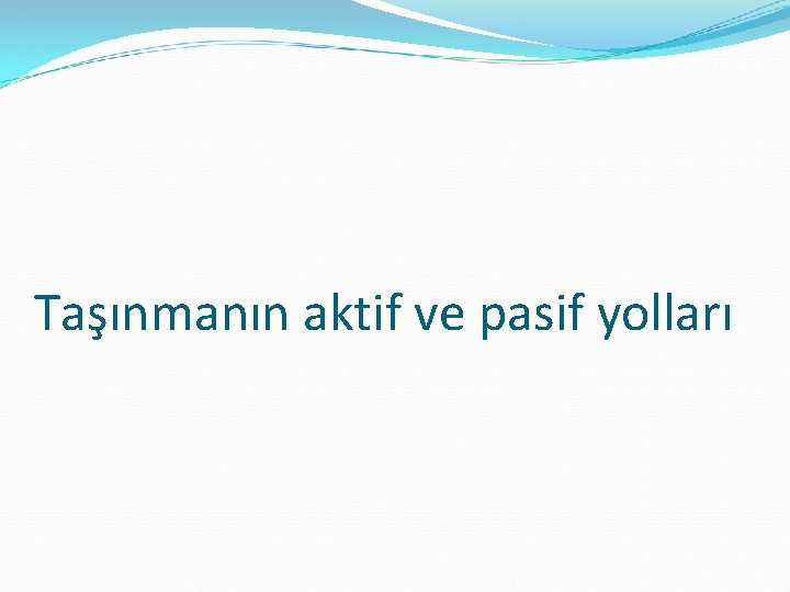 Taşınmanın aktif ve pasif yolları 