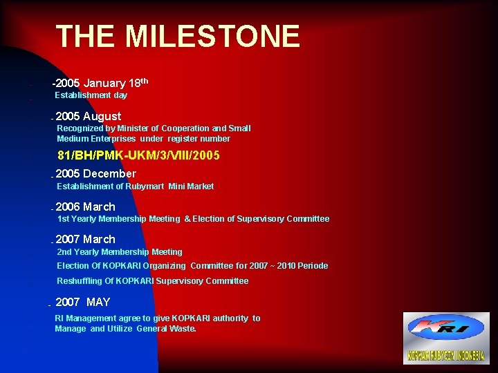 THE MILESTONE -2005 January 18 th - Establishment day - - 2005 August Recognized