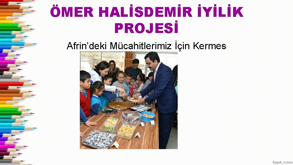 ÖMER HALİSDEMİR İYİLİK PROJESİ Afrin’deki Mücahitlerimiz İçin Kermes 