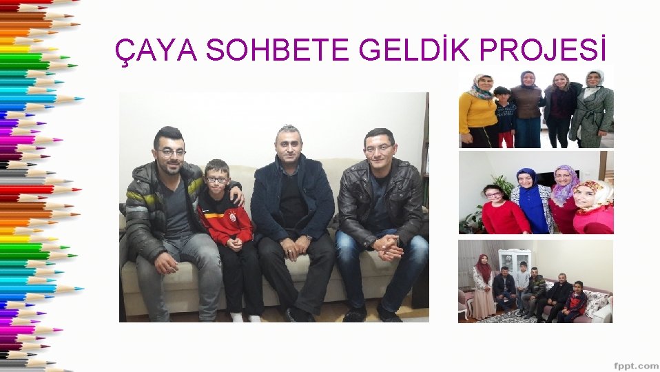 ÇAYA SOHBETE GELDİK PROJESİ 