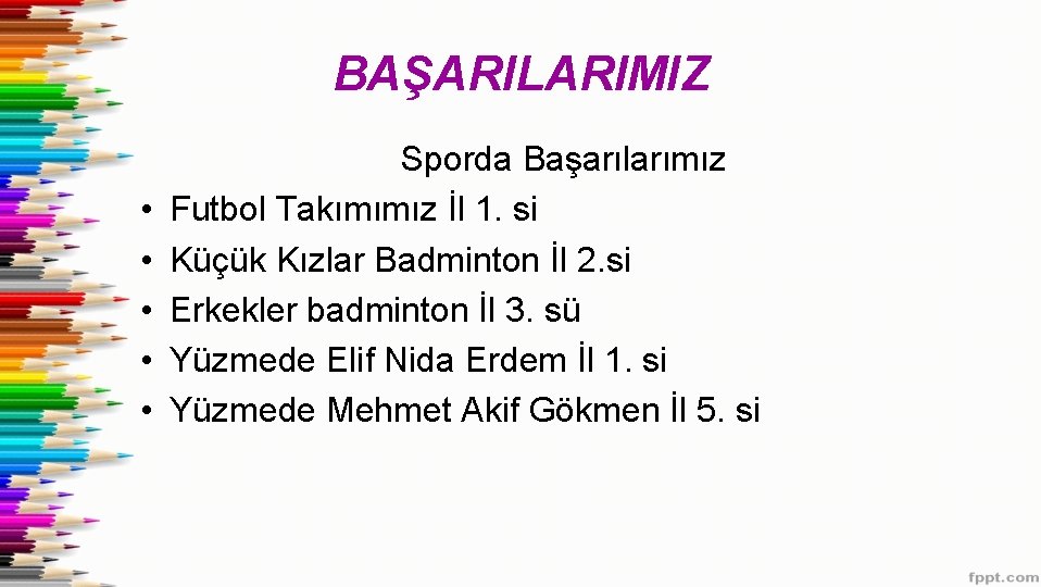 BAŞARILARIMIZ • • • Sporda Başarılarımız Futbol Takımımız İl 1. si Küçük Kızlar Badminton