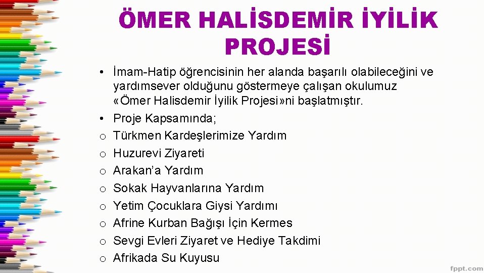 ÖMER HALİSDEMİR İYİLİK PROJESİ • İmam-Hatip öğrencisinin her alanda başarılı olabileceğini ve yardımsever olduğunu