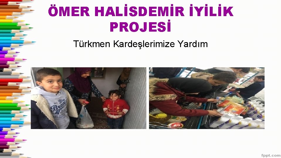 ÖMER HALİSDEMİR İYİLİK PROJESİ Türkmen Kardeşlerimize Yardım 