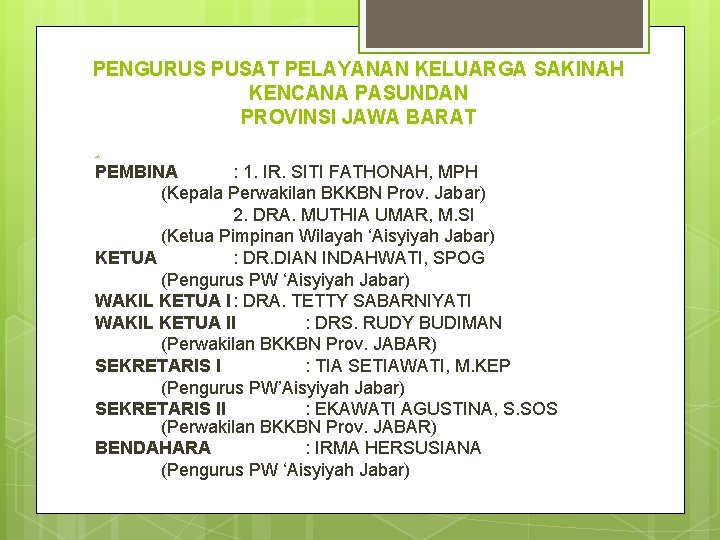 PENGURUS PUSAT PELAYANAN KELUARGA SAKINAH KENCANA PASUNDAN PROVINSI JAWA BARAT PEMBINA : 1. IR.