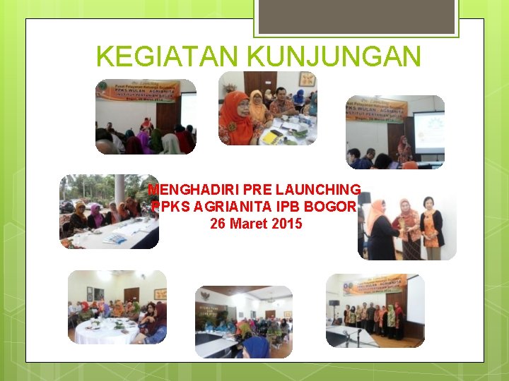 KEGIATAN KUNJUNGAN MENGHADIRI PRE LAUNCHING PPKS AGRIANITA IPB BOGOR 26 Maret 2015 