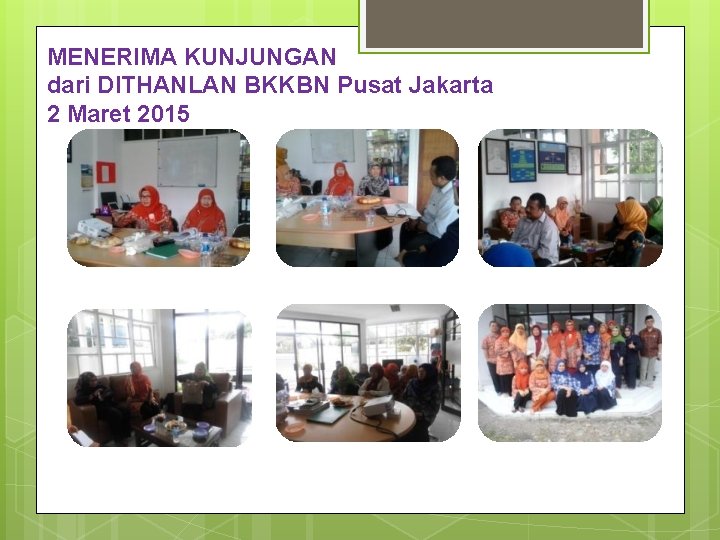 MENERIMA KUNJUNGAN dari DITHANLAN BKKBN Pusat Jakarta 2 Maret 2015 