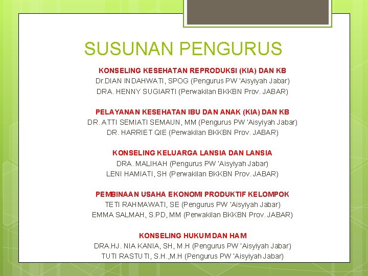 SUSUNAN PENGURUS KONSELING KESEHATAN REPRODUKSI (KIA) DAN KB Dr. DIAN INDAHWATI, SPOG (Pengurus PW