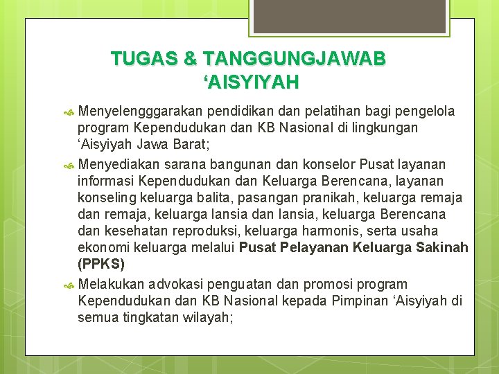 TUGAS & TANGGUNGJAWAB ‘AISYIYAH Menyelengggarakan pendidikan dan pelatihan bagi pengelola program Kependudukan dan KB