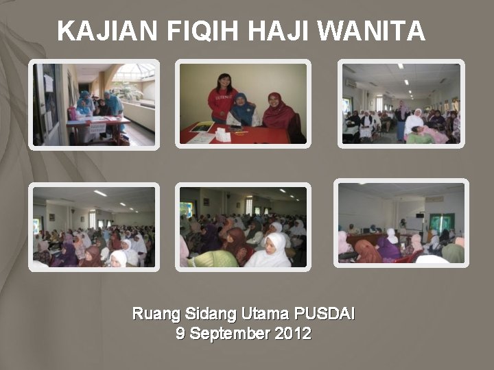 KAJIAN FIQIH HAJI WANITA Ruang Sidang Utama PUSDAI 9 September 2012 