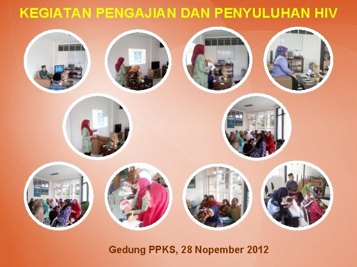 KEGIATAN PENGAJIAN DAN PENYULUHAN HIV Gedung PPKS, 28 Nopember 2012 