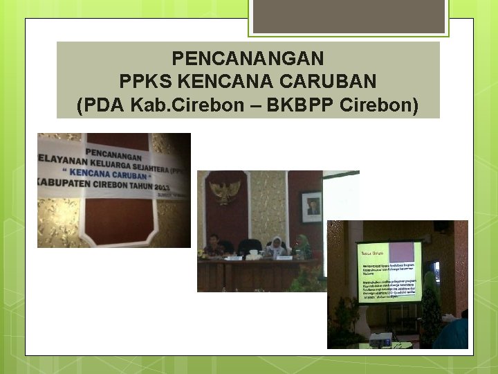 PENCANANGAN PPKS KENCANA CARUBAN (PDA Kab. Cirebon – BKBPP Cirebon) 