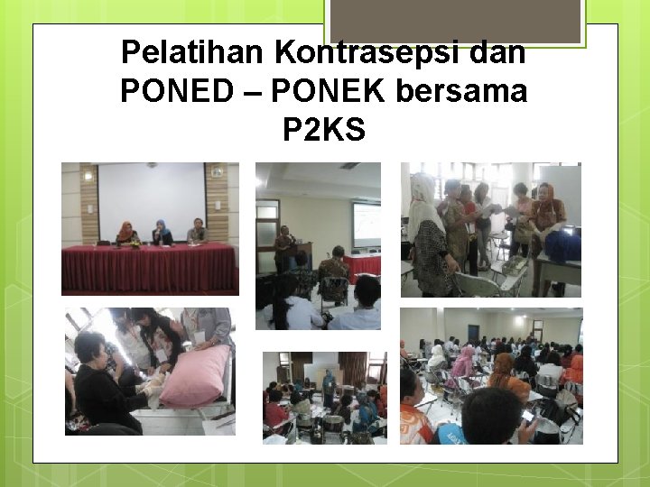 Pelatihan Kontrasepsi dan PONED – PONEK bersama P 2 KS 