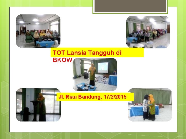 TOT Lansia Tangguh di BKOW Jl. Riau Bandung, 17/2/2015 