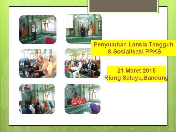 Penyuluhan Lansia Tangguh & Sosialisasi PPKS 21 Maret 2015 Riung Saluyu, Bandung 