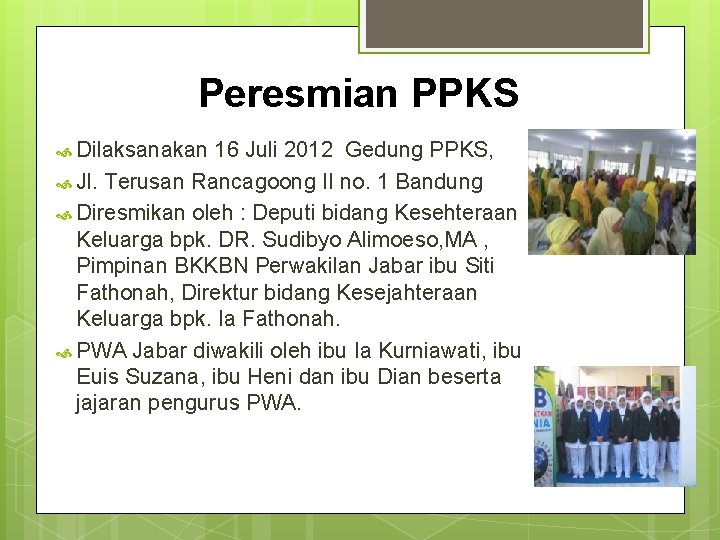 Peresmian PPKS Dilaksanakan 16 Juli 2012 Gedung PPKS, Jl. Terusan Rancagoong II no. 1