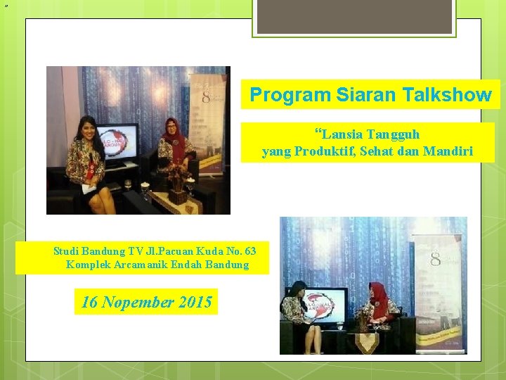 ” Program Siaran Talkshow “Lansia Tangguh yang Produktif, Sehat dan Mandiri Studi Bandung TV