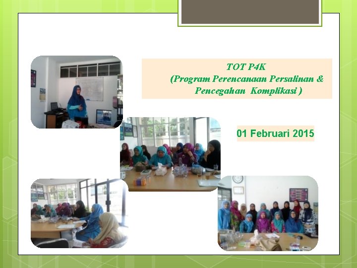 TOT P 4 K (Program Perencanaan Persalinan & Pencegahan Komplikasi ) 01 Februari 2015