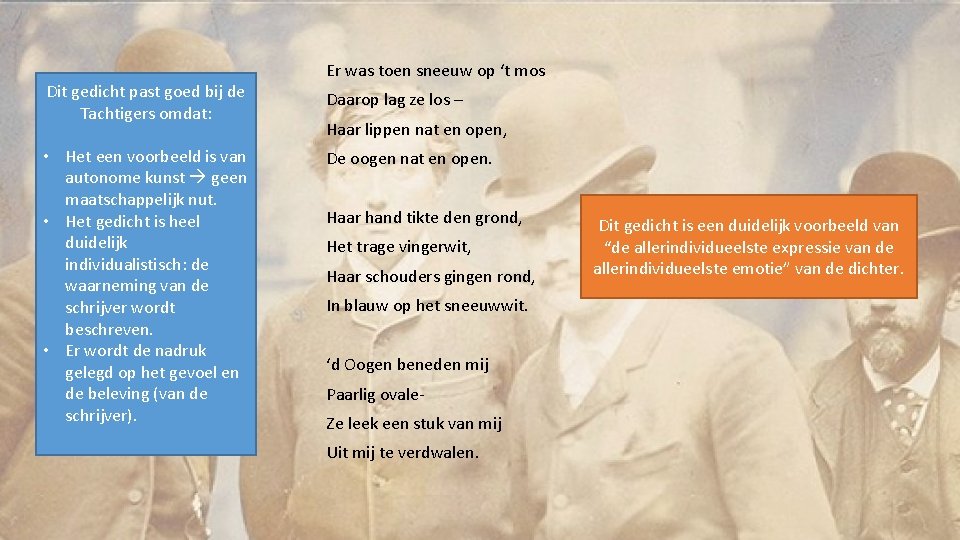 Dit gedicht past goed bij de Tachtigers omdat: • Het een voorbeeld is van