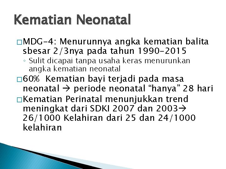 Kematian Neonatal � MDG-4: Menurunnya angka kematian balita sbesar 2/3 nya pada tahun 1990