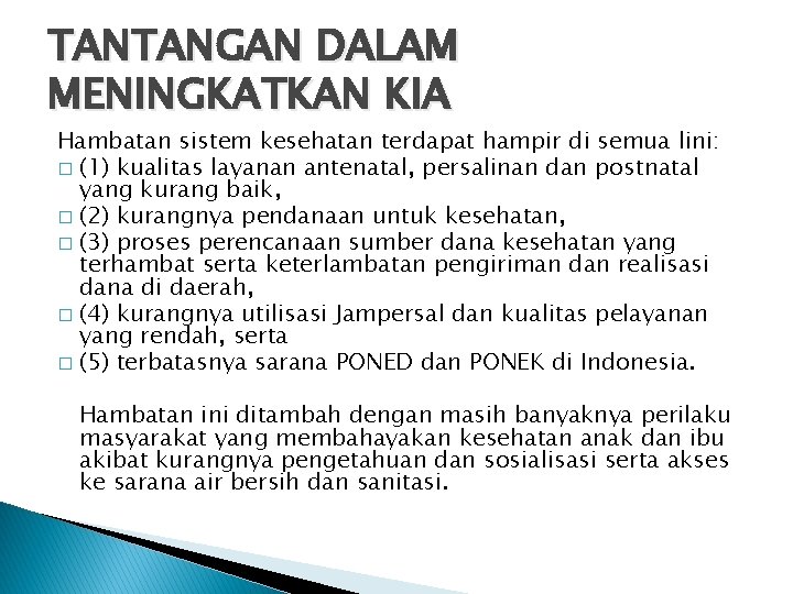 TANTANGAN DALAM MENINGKATKAN KIA Hambatan sistem kesehatan terdapat hampir di semua lini: � (1)