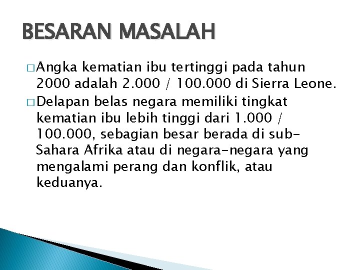 BESARAN MASALAH � Angka kematian ibu tertinggi pada tahun 2000 adalah 2. 000 /