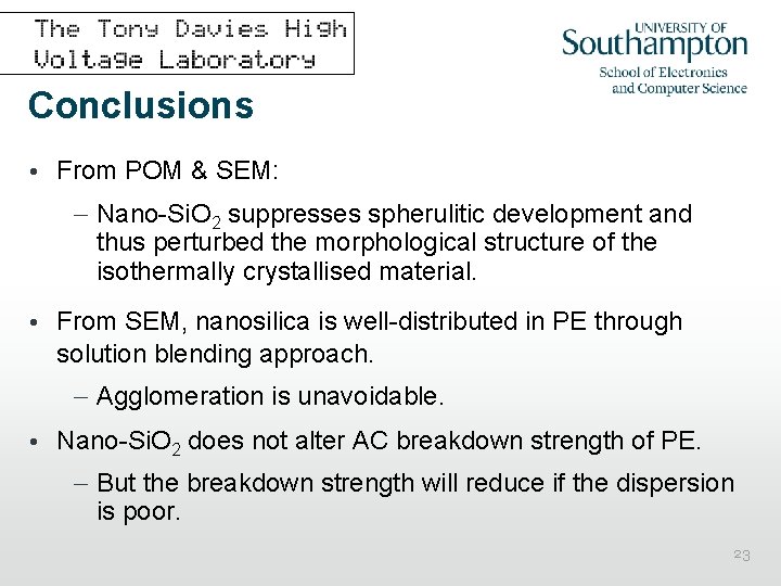 Conclusions • From POM & SEM: – Nano-Si. O 2 suppresses spherulitic development and