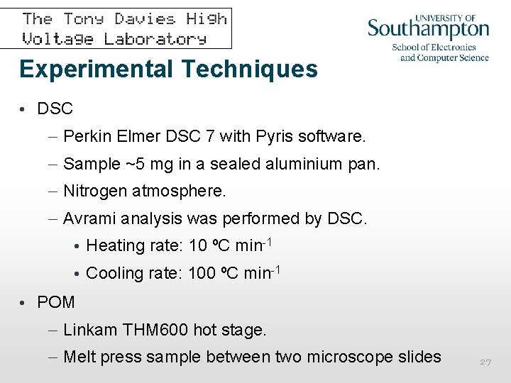 Experimental Techniques • DSC – Perkin Elmer DSC 7 with Pyris software. – Sample