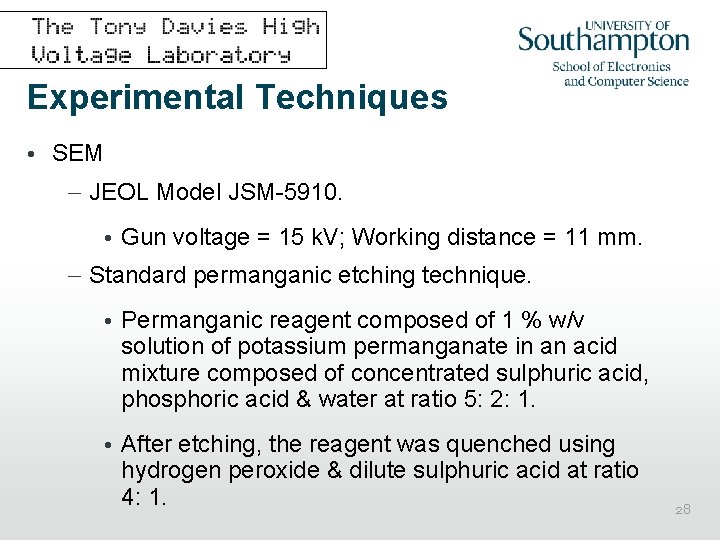 Experimental Techniques • SEM – JEOL Model JSM-5910. • Gun voltage = 15 k.