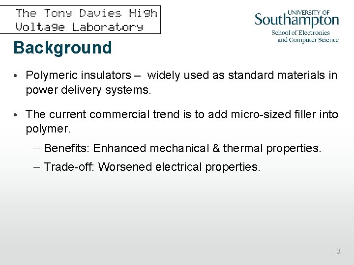Background • Polymeric insulators – widely used as standard materials in power delivery systems.